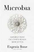 Microbia A Journey into the Unseen World Around You