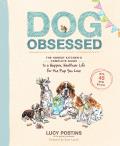 Dog Obsessed: The Honest Kitchen's Complete Guide to a Happier, Healthier Life for the Pup You Love