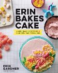 Erin Bakes Cake Recipes & Techniques for Building Better Cakes from the Inside Out