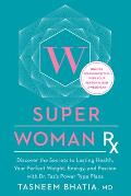 Superwoman RX Discover Your Power Type & Unlock the Secrets to Lasting Weight Loss Energy & an Amazing Life in 5 Weeks