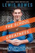 School of Greatness A Real World Guide to Living Bigger Loving Deeper & Leaving a Legacy