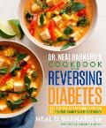 Dr. Neal Barnard's Cookbook for Reversing Diabetes: 150 Recipes Scientifically Proven to Reverse Diabetes Without Drugs