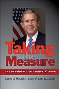 Taking the Measure: The Presidency of George W. Bush