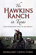 Hawkins Ranch in Texas From Plantation Times to the Present