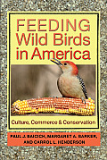 Feeding Wild Birds in America: Culture, Commerce, and Conservation