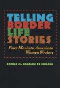 Telling Border Life Stories: Four Mexican American Women Writers