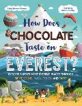 How Does Chocolate Taste on Everest?: Explore Earth's Most Extreme Places Through Sight, Sound, Smell, Touch, and Taste