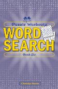 Puzzle Workouts Word Search Book Six