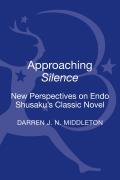 Approaching Silence: New Perspectives on Shusaku Endo's Classic Novel
