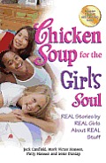 Chicken Soup for the Girl's Soul: Real Stories by Real Girls about Real Stuff