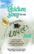 Chicken Soup for the Beach Lover's Soul: Memories Made Beside a Bonfire, on the Boardwalk and with Family and Friends