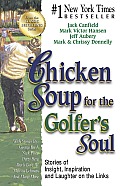 Chicken Soup For The Golfers Soul 101 Stories Of Insight Inspiration & Laughter On The Links