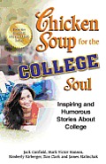 Chicken Soup For The College Soul Inspiring & Humorous Stories About College
