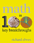 Math in 100 Key Breakthroughs