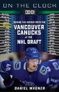 On the Clock: Vancouver Canucks: Behind the Scenes with the Vancouver Canucks at the NHL Draft