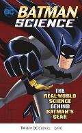 Batman Science: The Real-World Science Behind Batman's Gear