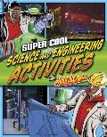 Super Cool Science and Engineering Activities: With Max Axiom Super Scientist