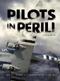 Pilots in Peril The Untold Story of U S Pilots Who Braved The Hump in World War II
