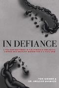 In Defiance: Lives That Mattered in the Struggle for Racial Justice and Equality Before the U.S. Civil War