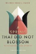 A Spring That Did Not Blossom: Palestinian Short Stories