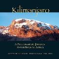 Kilimanjaro A Photographic Journey to the Roof of Africa