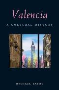 Valencia A Cultural History