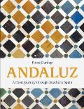 Andaluz A Food Journey through Southern Spain