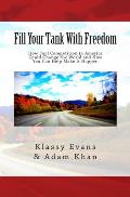 Fill Your Tank With Freedom: How Fuel Competition in America Could Change the World and How You Can Help Make It Happen