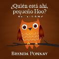 Quien esta ahi, Pequeqo Hoo?/ Who's there, Little Hoo? (Bilingual English Spanish Edition)