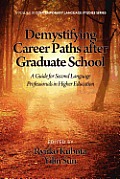 Demystifying Career Paths After Graduate School: A Guide for Second Language Professionals in Higher Education