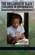 The Brilliance of Black Children in Mathematics: Beyond the Numbers and Toward New Discourse (Hc)
