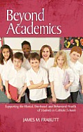 Beyond Academics: Supporting the Mental, Emotional, and Behavioral Health of Students in Catholic Schools (Hc)