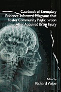 Casebook of Exemplary Evidence-Informed Programs That Foster Community Participation After Acquired Brain Injury