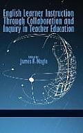 English Learner Instruction Through Collaboration and Inquiry in Teacher Education (Hc)