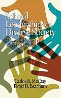 School Leadership in a Diverse Society: Helping Schools Prepare All Students for Success (Hc)
