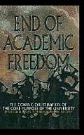 End of Academic Freedom: The Coming Obliteration of the Core Purpose of the University (Hc)