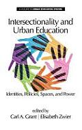 Intersectionality and Urban Education: Identities, Policies, Spaces & Power (Hc)