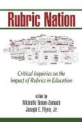 Rubric Nation: Critical Inquiries on the Impact of Rubrics in Education