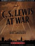 C. S. Lewis at War: The Dramatic Story Behind Mere Christianity
