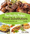 Perfectly Paleo Food Substitutions Turn Any Dish Into a Delicious Gluten Free Favorite