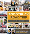 Food Truck Road Trip A Cookbook More Than 100 Recipes Collected from the Best Street Food Vendors Coast to Coast