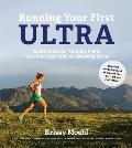 Running Your First Ultra: Customizable Training Plans for Your First 50K to 100-mile Race