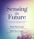 Sensing the Future A Field Guide to Precognition