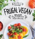 Frugal Vegan: Affordable, Easy, and Delicious Vegan Cooking