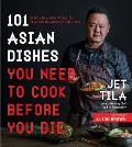 101 Asian Dishes You Need to Cook Before You Die Discover a New World of Flavors in Authentic Recipes
