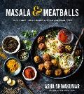 Masala & Meatballs Incredible Indian Dishes With an American Twist