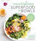 Nourishing Superfood Bowls 75 Healthy & Delicious Gluten Free Meals to Fuel Your Day