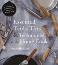 Essential Tools Tips & Techniques for the Home Cook A Professional Chef Reveals the Secrets to Better Cooking