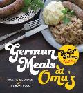 German Meals at Omas Traditional Dishes for the Modern Home Cook