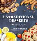 Untraditional Desserts 100 Classic Treats with a Twist